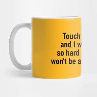 Touch my coffee I will slap you hard even google won't be able Black Mug